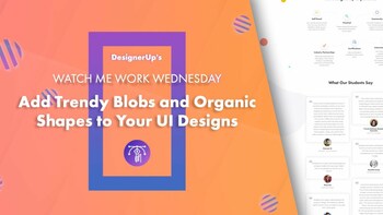 UI/UX Design in Practice: Trendy Blobs and Organic Shapes | 2020