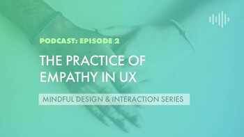 The Practice of Empathy in UX Design